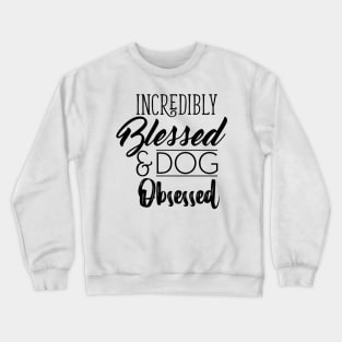 Dog Obsessed Crewneck Sweatshirt